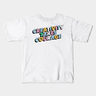 Creativity takes courage - Positive Vibes Motivation Quote Kids T-Shirt